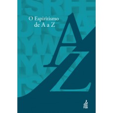 O espiritismo de A a Z O espiritismo de A a Z