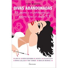 DIVAS ABANDONADAS - OS AMORES E OS SOFRIMENTOS DAS