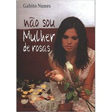 NAO SOU MULHER DE ROSAS