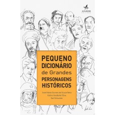 Pequeno dicionário de grandes personagens históricos