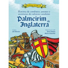 História de combates, amores e aventuras do valoroso cavaleiro Palmeirim de Inglaterra