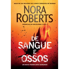 De sangue e ossos (Crônicas da Escolhida – Livro 2)