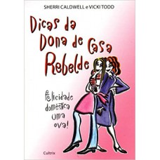 DICAS DA DONA DE CASA REBELDE