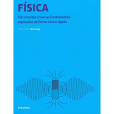 Física: 50 conceitos e teorias fundamentais explicados de forma clara e rápida