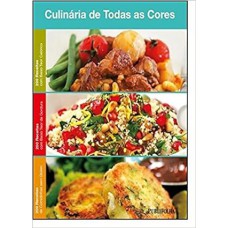 Culinária de Todas as Cores. Baixo Teor Calórico, Baixo Teor de Gordura, Comidinhas sem Glúten