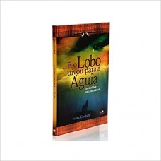 E O LOBO UIVOU PARA A AGUIA