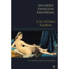 Mulheres francesas engordam. E as outras também.