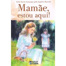 Mamãe, estou aqui!