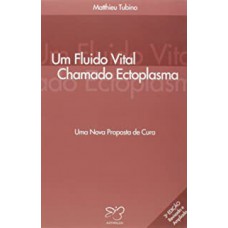 UM FLUIDO VITAL CHAMADO ECTOPLASMA - BOA NOVA