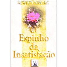 ESPINHO DA INSATISFACAO (O)