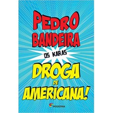 DROGA DE AMERICANA!