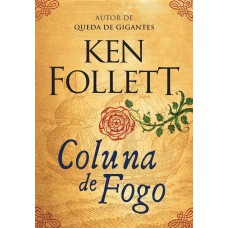 Coluna de fogo (Kingsbridge – Livro 3)