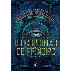 O despertar do príncipe (Deuses do Egito – Livro 1)