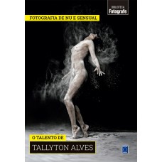 Coleção Fotografia de Nu e Sensual - O talento de Tallyton Alves