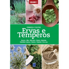 Ervas e Temperos: Conheça e Cultive - Volume 1