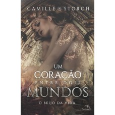 Um coração entre dois mundos : O beijo da vida