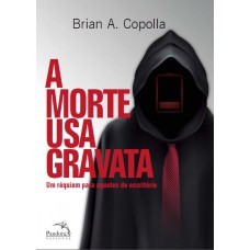 A morte usa gravata : Um Réquiem para aqueles do escritório