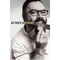 Na ponta da língua : Gastrobiografia do chef