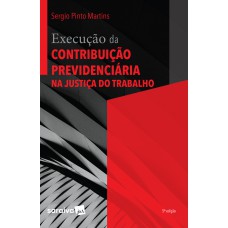 Execução da Contribuição Previdenciária - 5ª Edição 2019