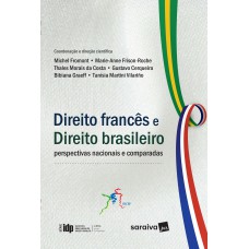 Direito Francês e Direito Brasileiro: Perspectivas Nacionais e Comparadas - 1ª Edição 2016