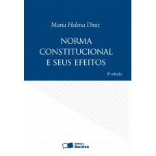 Norma Constitucional e Seus Efeitos - 8ª Edição 2009