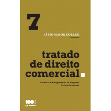 Tratado de direito comercial - Volume 7 - 1ª edição de 2015