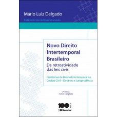 Novo direito intertemporal brasileiro: Da retroatividade das leis civis - 2ª edição de 2014