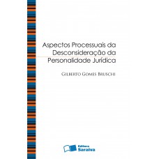 Aspectos processuais da desconsideração da personalidade jurídica - 2ª edição de 2012