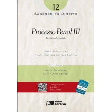 Saberes do direito 12: Processo penal III - 1ª edição de 2012
