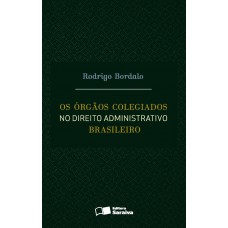 Os órgãos colegiados no direito administrativo brasileiro - 1ª edição de 2016