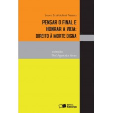 Pensar o final e honrar a vida - 1ª edição de 2013