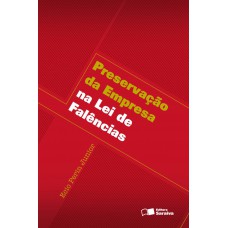 Preservação da Empresa na Lei de Falências - 1ª Edição 2009