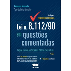 Lei n. 8.112/90 em questões comentadas: Regime jurídico dos servidores públicos civis federais - 2ª edição de 2014