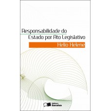 Responsabilidade do Estado Por Ato Legislativo - 1ª Edição 2011