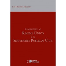 Comentários ao regime único dos servidores públios civis - 7ª edição de 2012