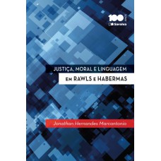 Justiça, moral e linguagem em Rawls e Habermas - 1ª edição de 2014