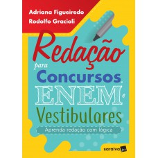 Redação para Concursos, Enem e Vestibulares - Aprenda Redação com Lógica - 1ª Edição 2019