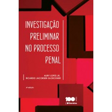 Investigação Preliminar no Processo Penal - 6ª Edição 2014