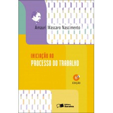 Iniciação ao processo do trabalho - 6ª edição de 2012