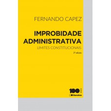 Improbidade administrativa: Limites constitucionais - 2ª edição de 2015