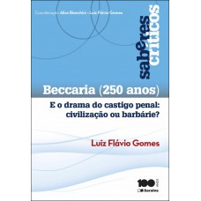 Beccaria (250 Anos): e o Drama do Castigo Penal: Civilização Ou Barbárie - 1ª Edição 2014