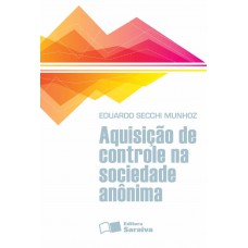 Aquisição de Controle na Sociedade Anônima - 1ª Edição 2013