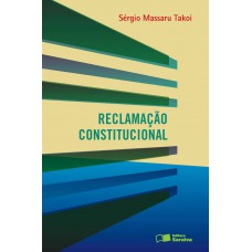 Reclamação constitucional - 1ª edição de 2013