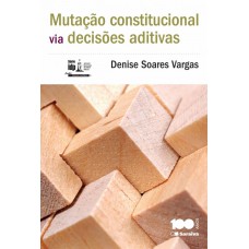 Mutação constitucional via decisões aditivas - 1ª edição de 2014