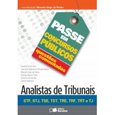 Questões comentadas: Analistas de tribunais: STF, STJ, TSE, TST, TER, TRF, TRT e TJ - 1ª edição de 2013