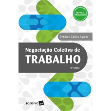 Negociação Coletiva de Trabalho - 2ª Edição 2018