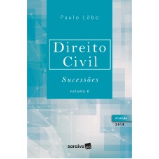 Direito civil: Sucessões - Volume 6 - 4ª edição de 2018