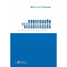 Codificação, descodificação, recodificação do direito civil brasileiro - 1ª edição de 2012