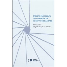 Direito processual do controle da constitucionalidade - 1ª edição de 2012