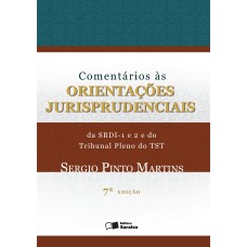 Comentários as Orientações Jurisprudenciais da SBDI - 7ª Edição 2016